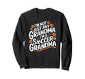Im Not Just Any Grandma Im Soccer Sweatshirt - Casual Everyday Wear Unisex - T-Shirt, Sweatshirt, Hoodie