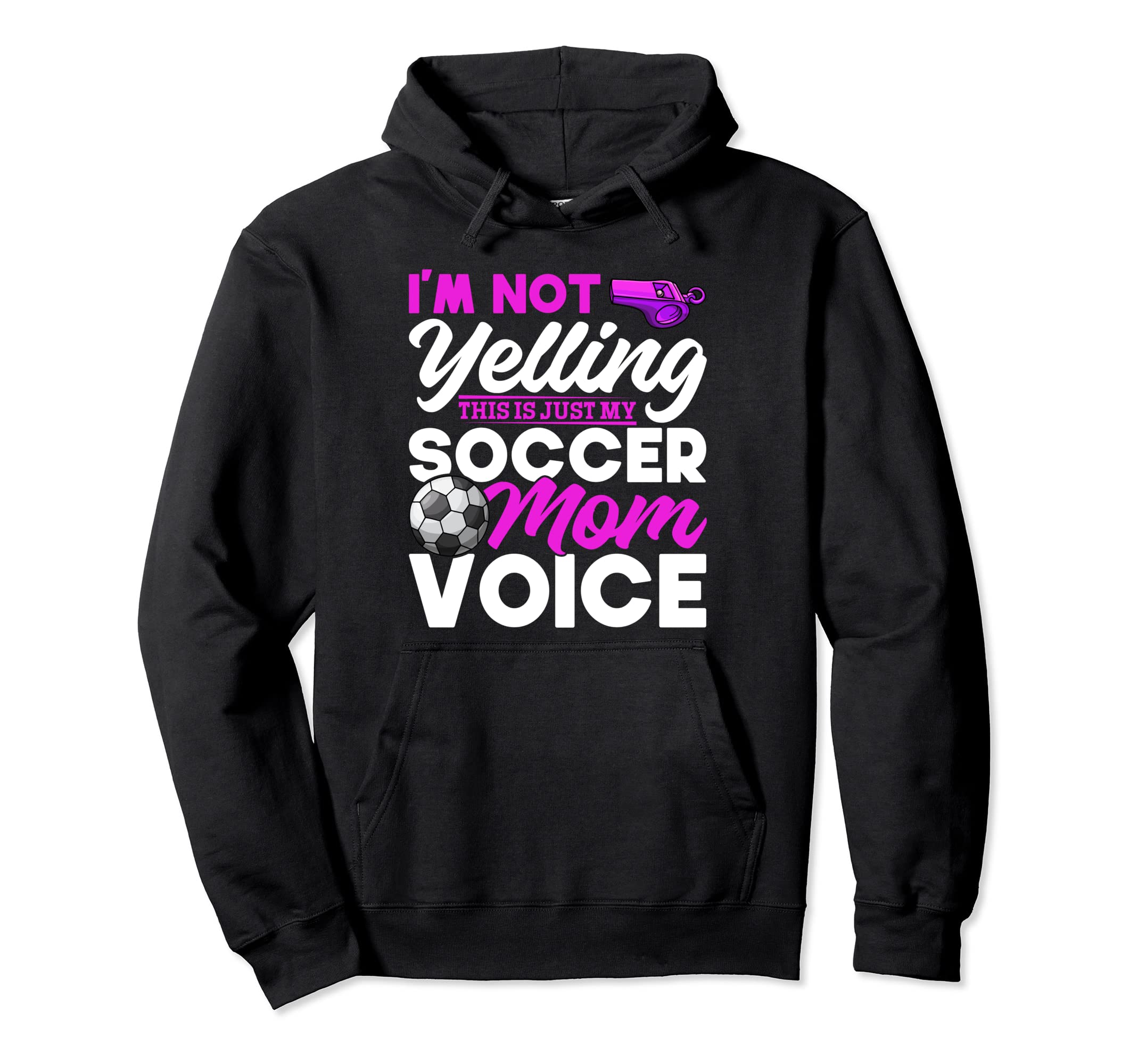 Soccer Im Not Yelling This Is Just My Hoodie - Unique Graphic for Adults - T-Shirt, Sweatshirt, Hoodie