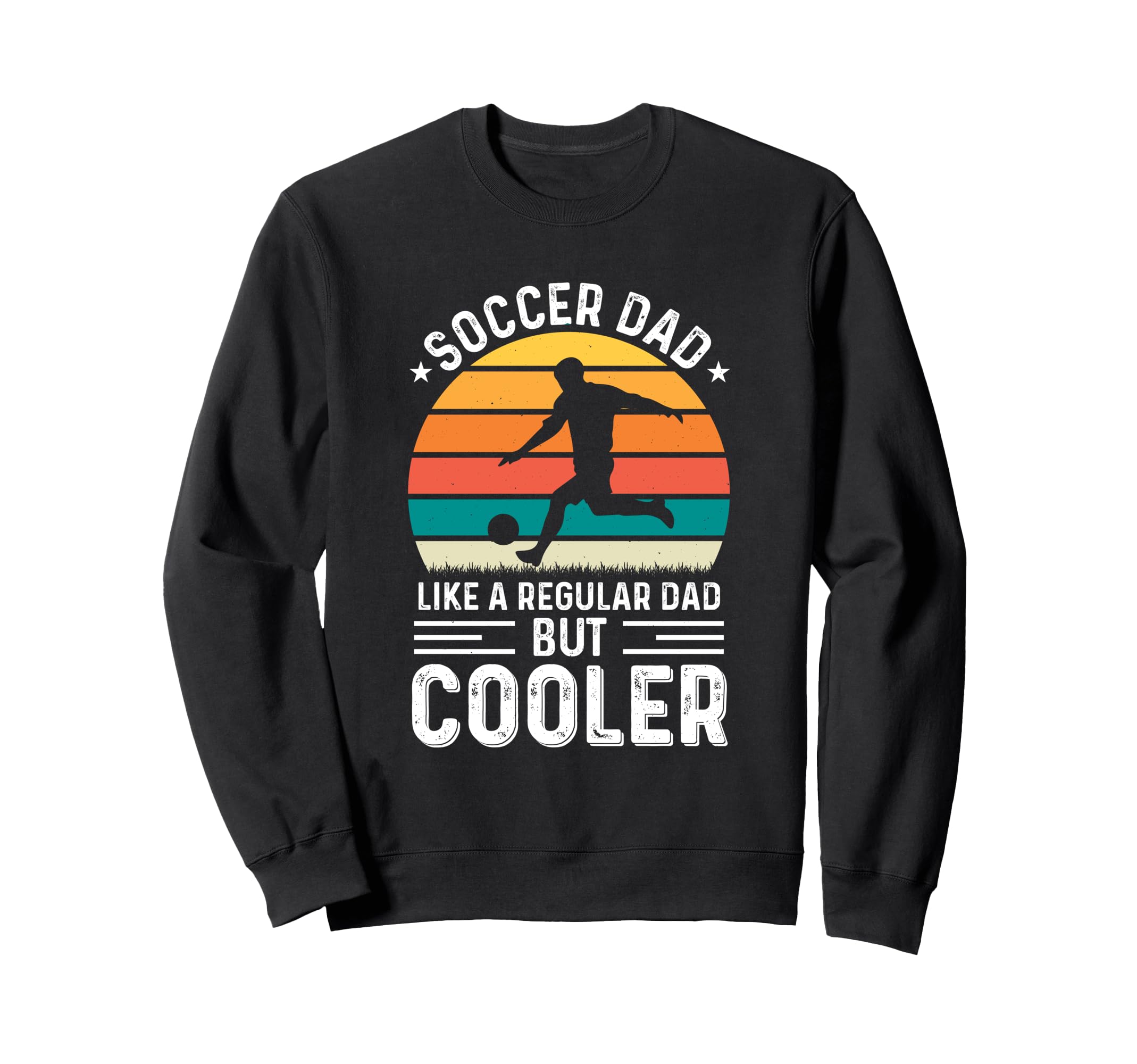 Soccer Dad Like Regular Dad But Sweatshirt - Graphic Print for Adults - T-Shirt, Sweatshirt, Hoodie