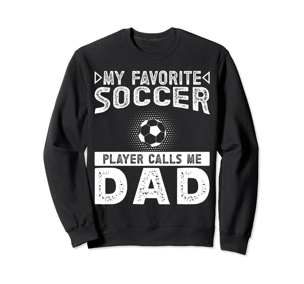 My Favorite Soccer Player Calls Me Sweatshirt - Fun Novelty Design Unisex - T-Shirt, Sweatshirt, Hoodie