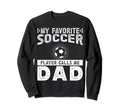My Favorite Soccer Player Calls Me Sweatshirt - Fun Novelty Design Unisex - T-Shirt, Sweatshirt, Hoodie