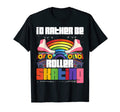 Id Rather Be Roller Skating Roller T-Shirt - Aesthetic Graphic Men Women - T-Shirt, Sweatshirt, Hoodie