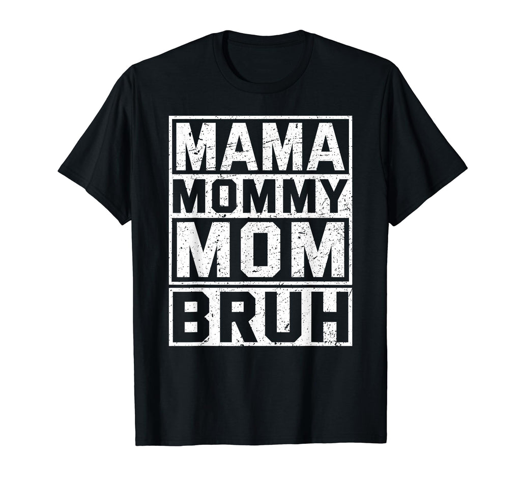 Mama Mommy Mom Bruh Womens Mama T-Shirt - Unique Graphic for Adults - T-Shirt, Sweatshirt, Hoodie