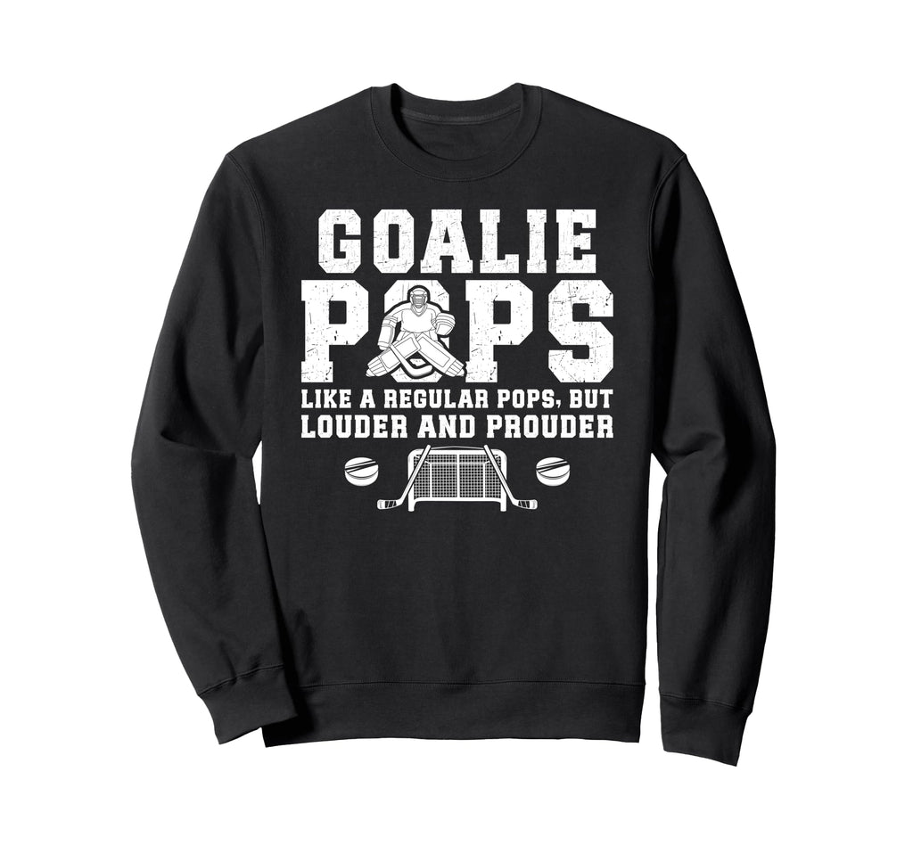 Hockey Goalie Pops Ice Hockey Sweatshirt - Fun Novelty Design for Adults - T-Shirt, Sweatshirt, Hoodie