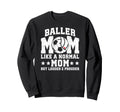 Baller Mom Louder Prouder Sweatshirt - Casual Everyday Wear for Adults - T-Shirt, Sweatshirt, Hoodie