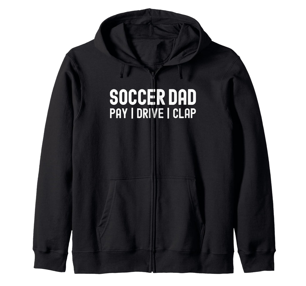 Funny Soccer Dad Shirts Pay Drive Clap T-Shirt - Unique Graphic Unisex - T-Shirt, Sweatshirt, Hoodie
