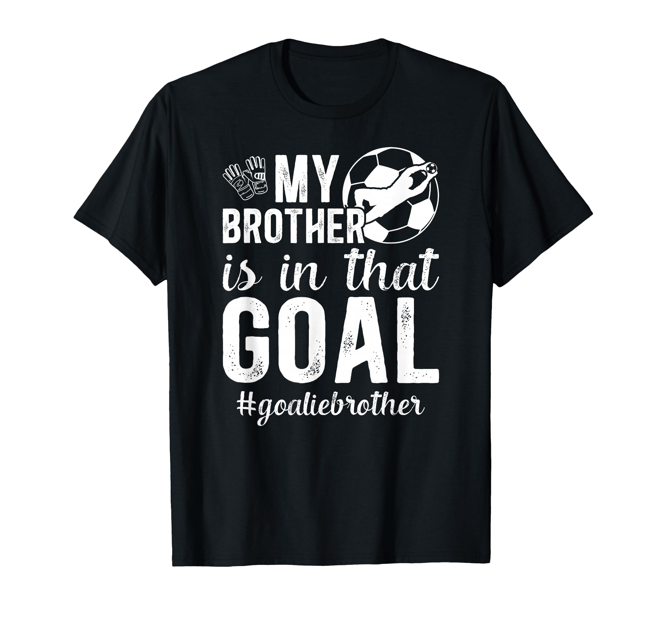 Proud Soccer Goalie Brother Soccer T-Shirt - Minimalist Print Men Women - T-Shirt, Sweatshirt, Hoodie