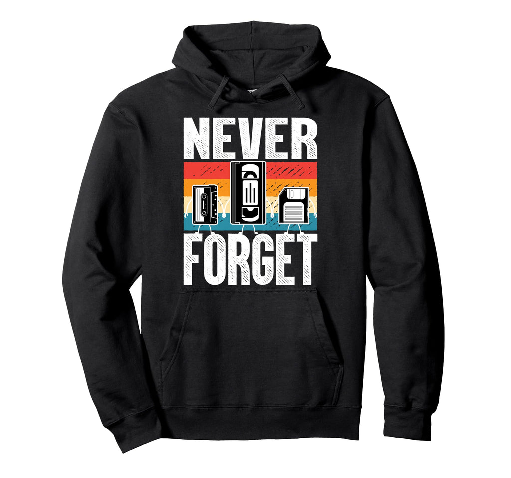Never Forget Cassette Tape Novelty Hoodie - Casual Everyday Wear Men Women - T-Shirt, Sweatshirt, Hoodie