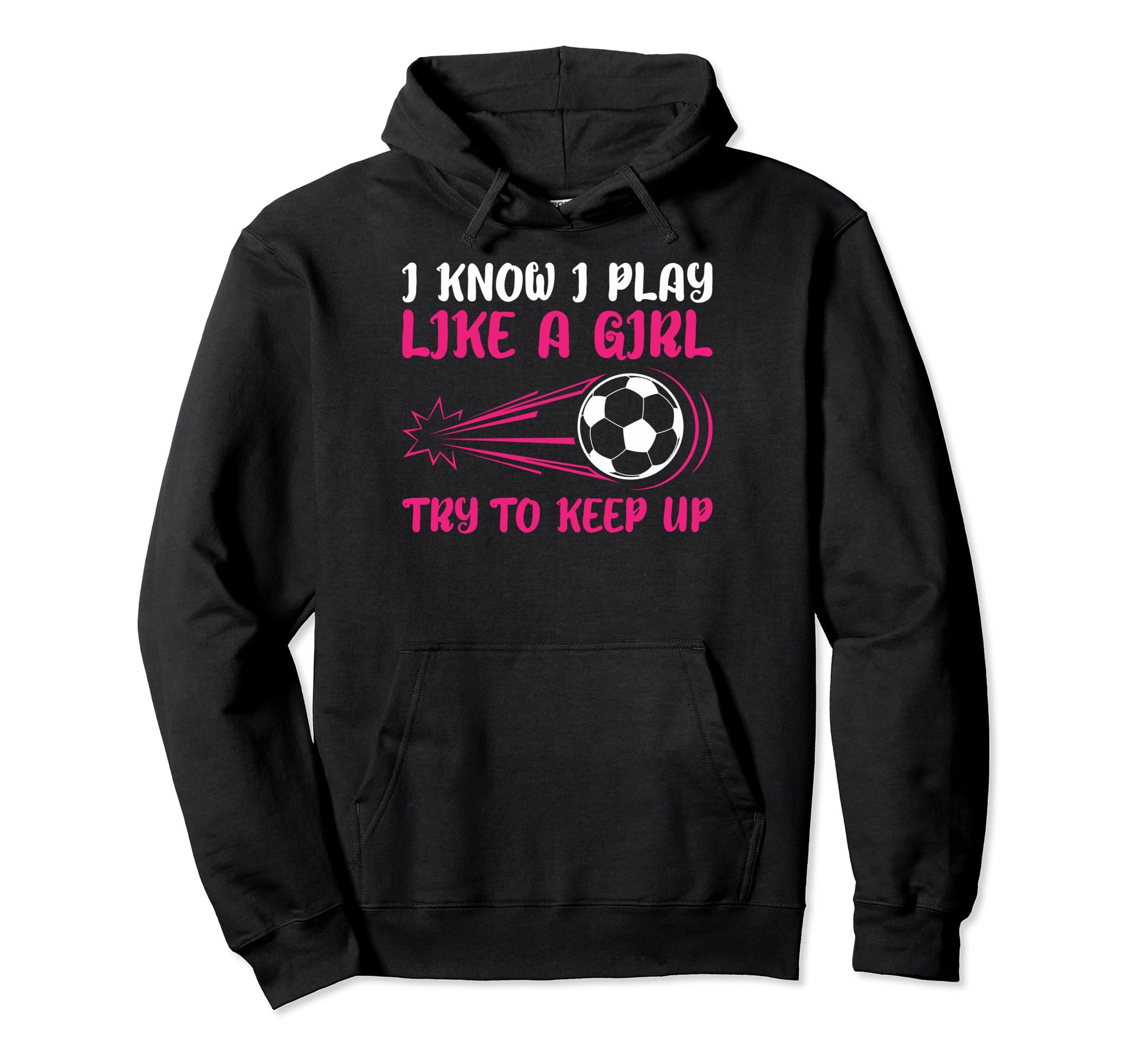 I Know I Play Like Soccer Soccer Lovers Hoodie - Trendy Graphic Unisex - T-Shirt, Sweatshirt, Hoodie