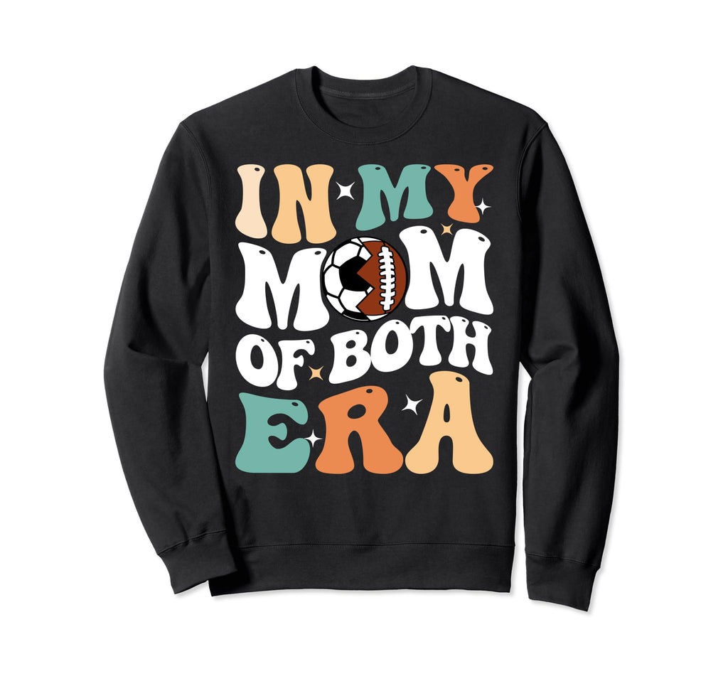My Mom Both Era Funny Soccer Football Sweatshirt - Novelty Apparel Unisex - T-Shirt, Sweatshirt, Hoodie