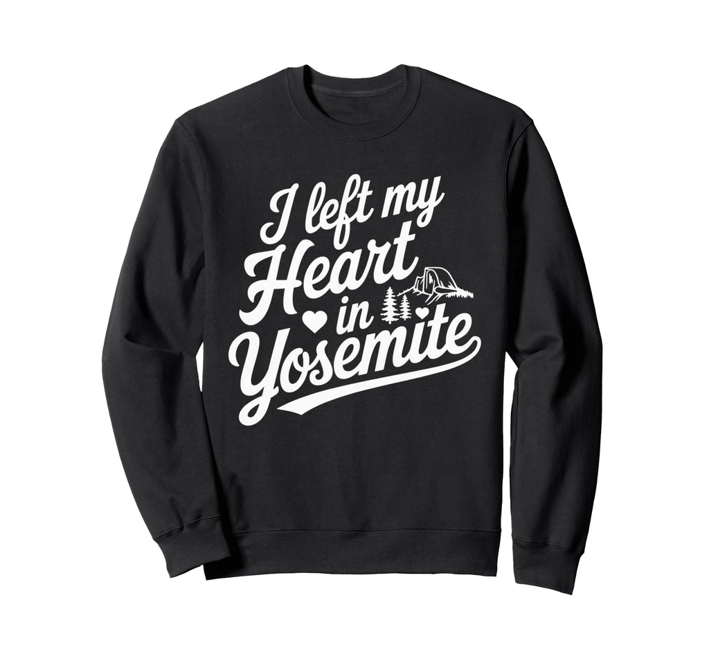 I Left My Heart Yosemite National Sweatshirt - Streetwear Style for Adults - T-Shirt, Sweatshirt, Hoodie