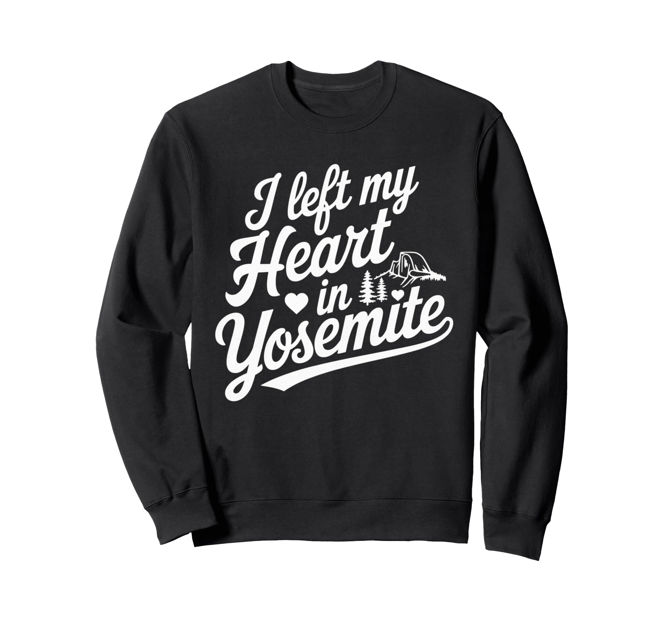 I Left My Heart Yosemite National Sweatshirt - Streetwear Style for Adults - T-Shirt, Sweatshirt, Hoodie