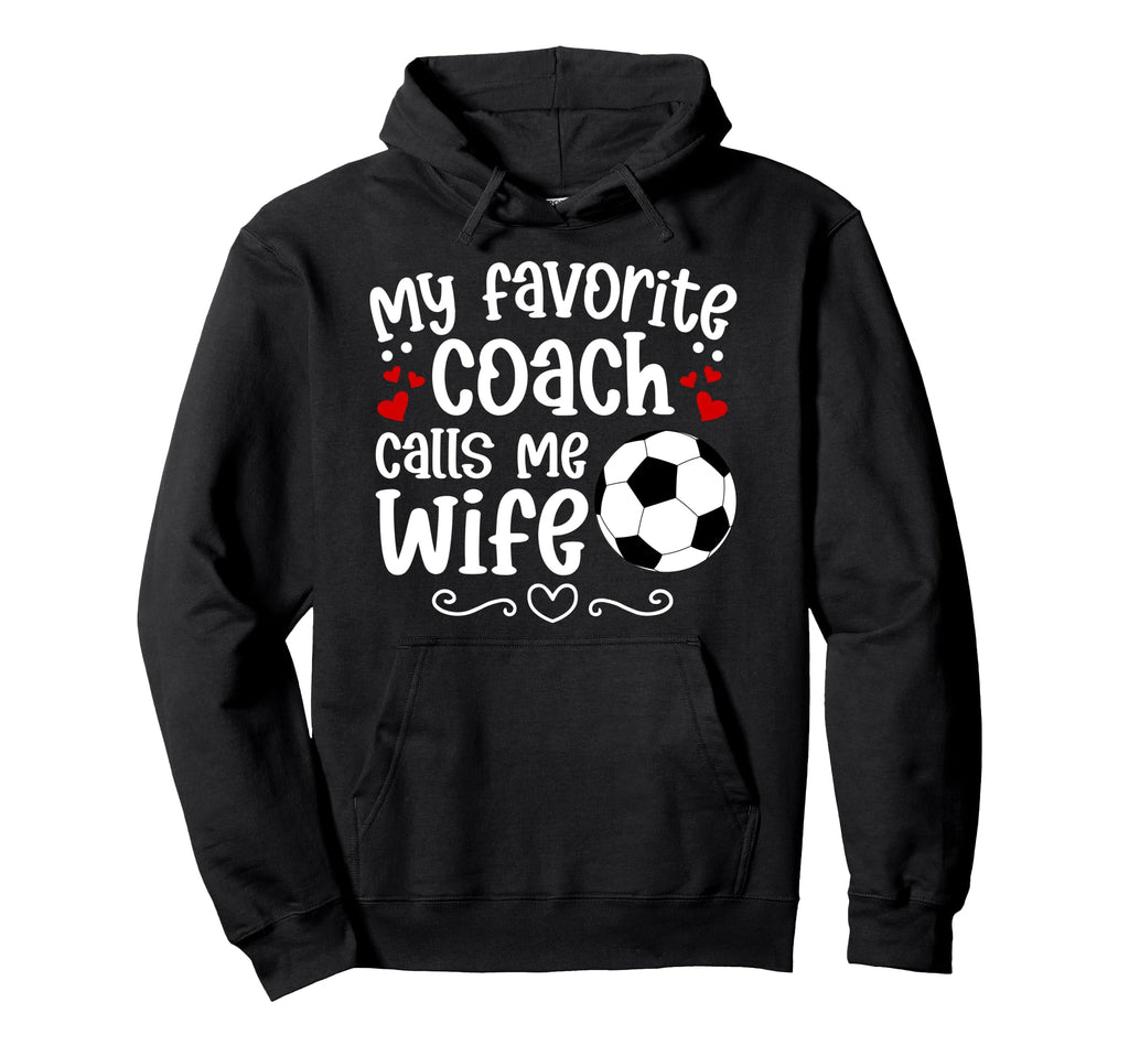 Proud Soccer Coachs Wife Soccer Coach Hoodie - Novelty Apparel for Adults - T-Shirt, Sweatshirt, Hoodie