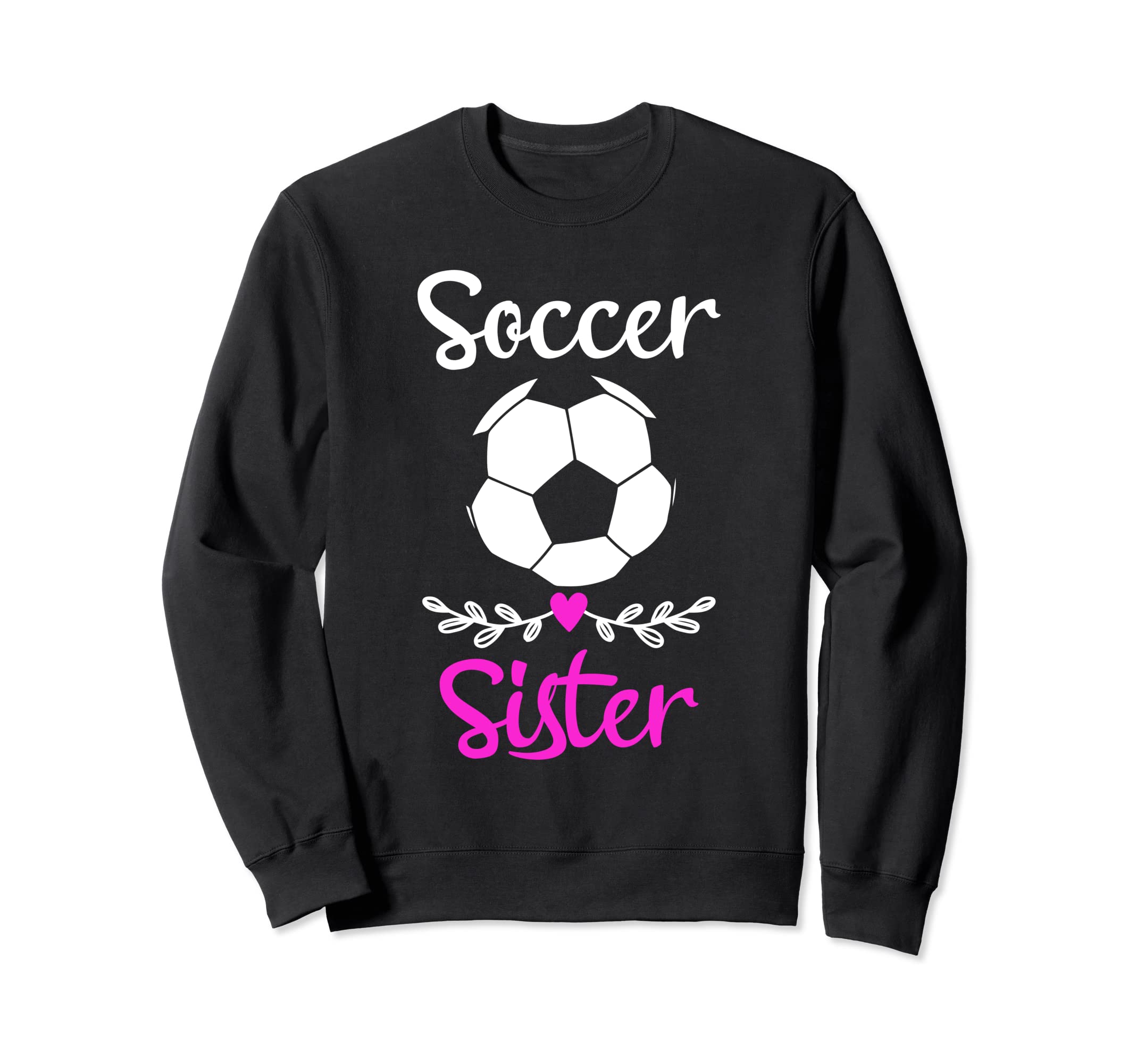 Soccer Sister Matching Family Sweatshirt - Aesthetic Graphic for Adults - T-Shirt, Sweatshirt, Hoodie