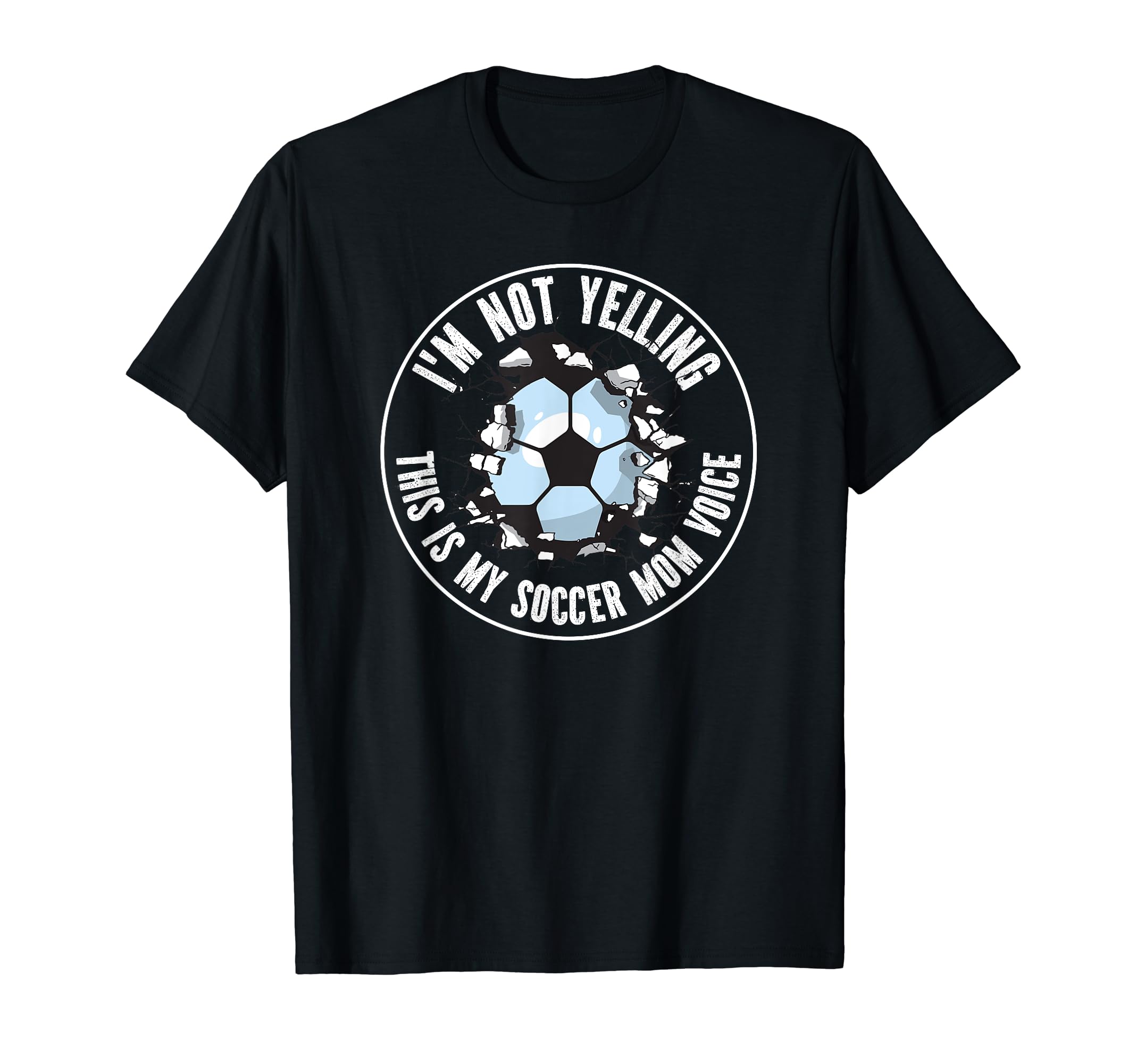 Im Not Yelling This Is My Soccer Mom Voice T-Shirt - Unique Graphic Unisex - T-Shirt, Sweatshirt, Hoodie