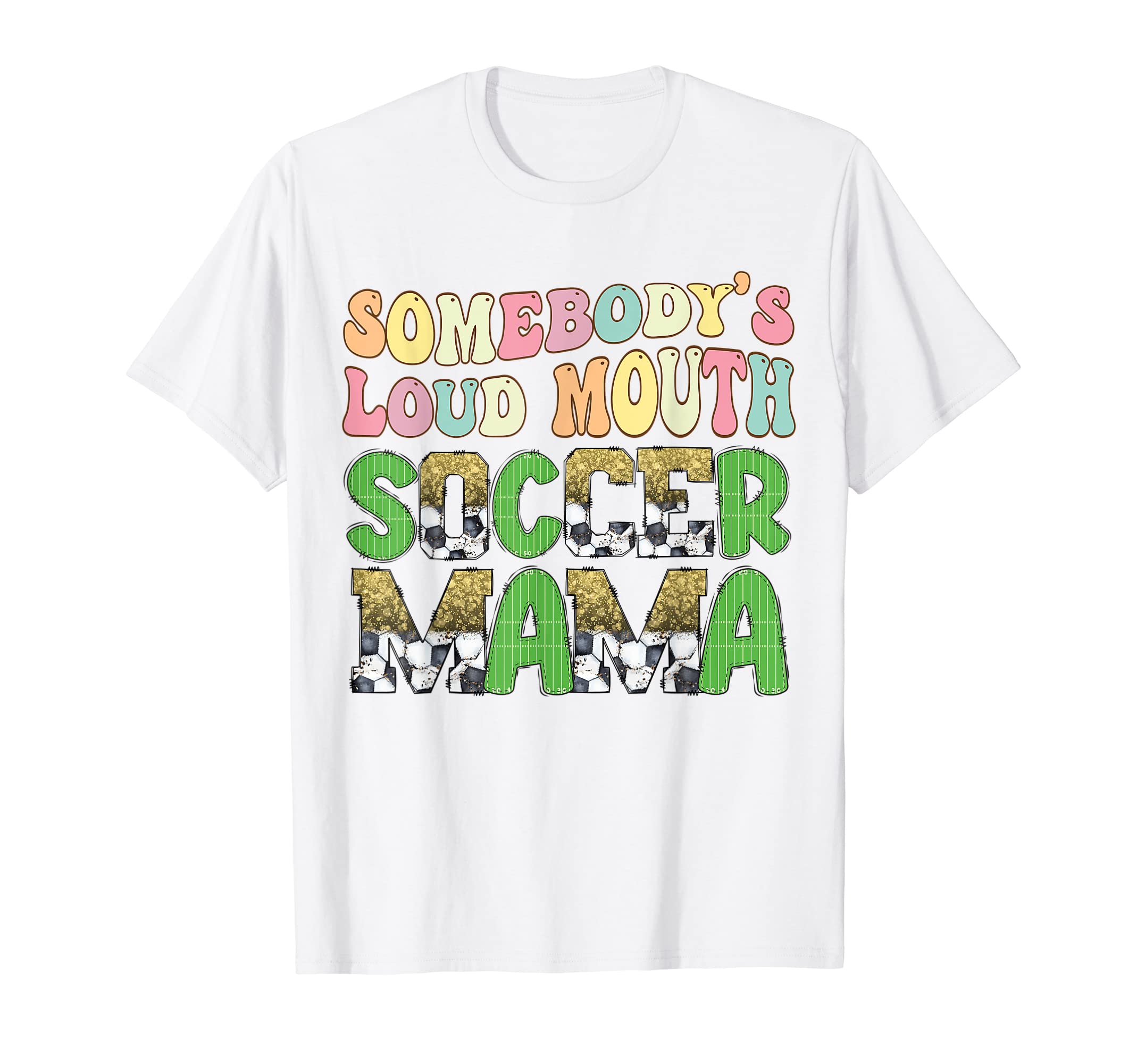 Soccer Mom Somebodys Loud Mouth Soccer Mama T-Shirt - Graphic Print Unisex - T-Shirt, Sweatshirt, Hoodie