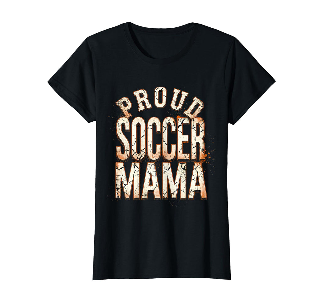 Proud Soccer Mama Soccer Moms T-Shirt - Unique Graphic Unisex - T-Shirt, Sweatshirt, Hoodie