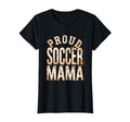 Proud Soccer Mama Soccer Moms T-Shirt - Unique Graphic Unisex - T-Shirt, Sweatshirt, Hoodie