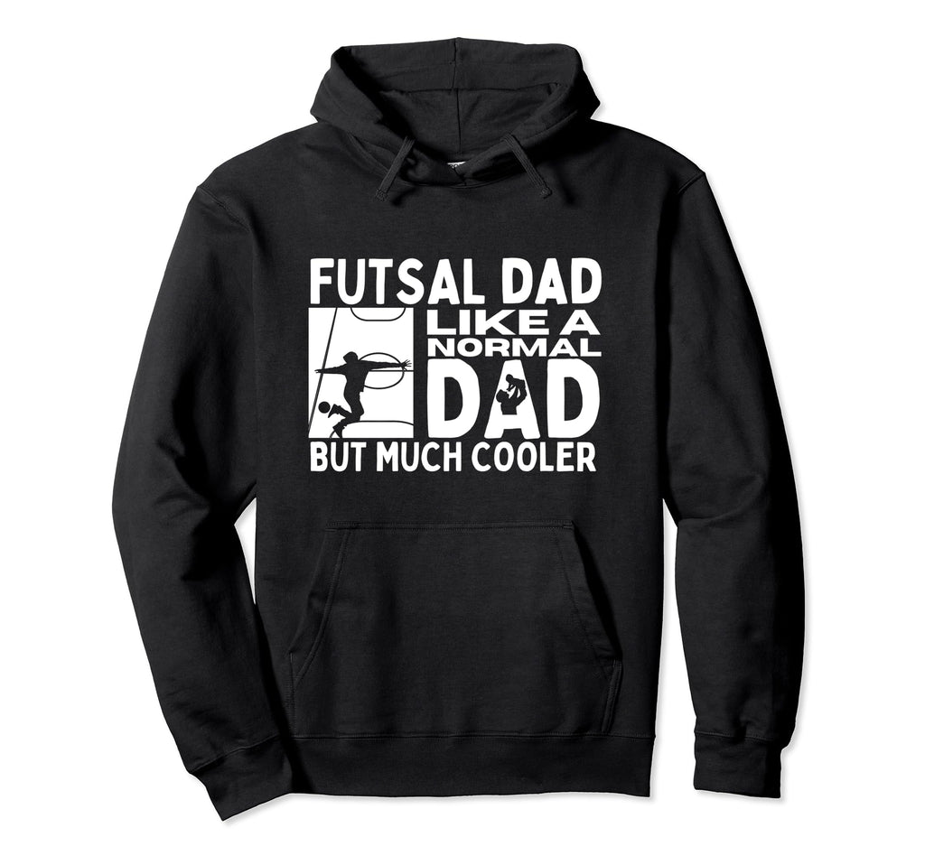 Futsal Dad Father Funny Futsal Hoodie - Aesthetic Graphic for Adults - T-Shirt, Sweatshirt, Hoodie