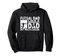 Futsal Dad Father Funny Futsal Hoodie - Aesthetic Graphic for Adults - T-Shirt, Sweatshirt, Hoodie