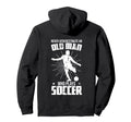 Never Underestimate Old Soccer Player Hoodie - Graphic Print Men Women - T-Shirt, Sweatshirt, Hoodie