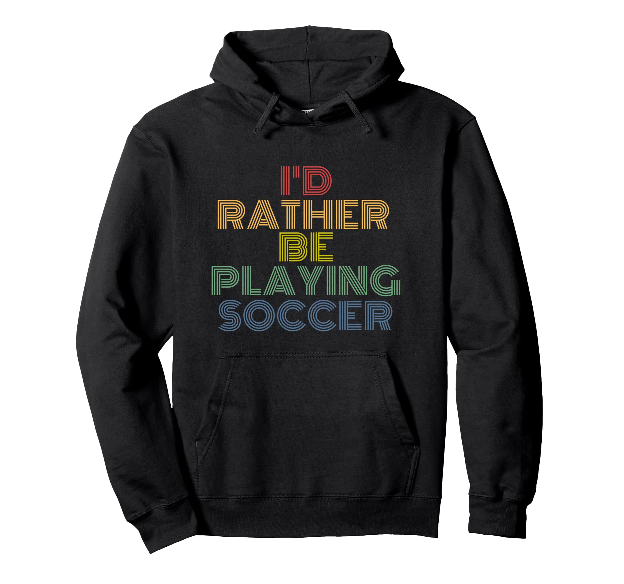 Id Rather Be Playing Soccer 70S Hoodie - Trendy Graphic Men Women - T-Shirt, Sweatshirt, Hoodie