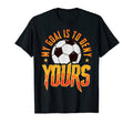 My Goal Is To Deny Yours Soccer Goalkeeper T-Shirt - Graphic Print Unisex - T-Shirt, Sweatshirt, Hoodie