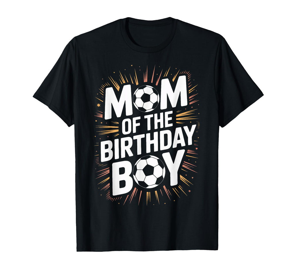 Proud Soccer Mom Birthday Soccer Parent T-Shirt - Unique Graphic Unisex - T-Shirt, Sweatshirt, Hoodie