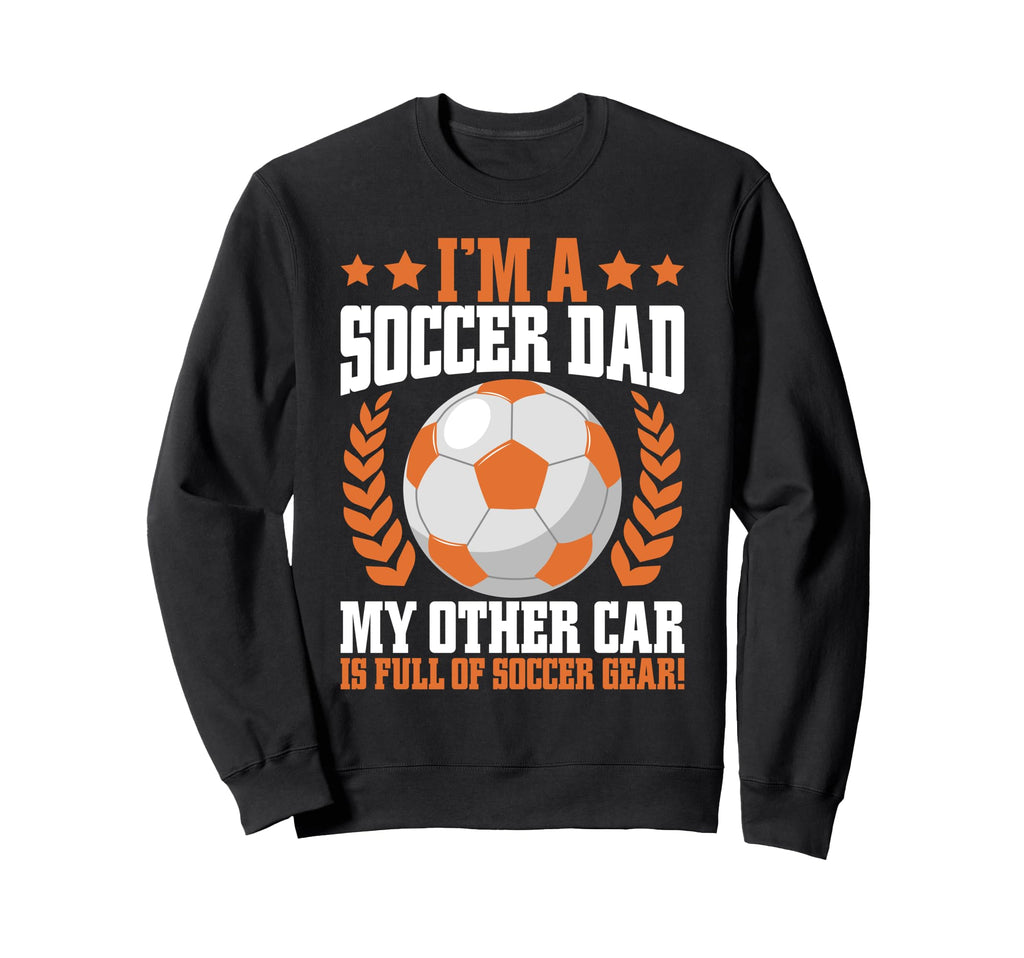 My Other Car Is Full Soccer Gear Sweatshirt - Novelty Apparel for Adults - T-Shirt, Sweatshirt, Hoodie