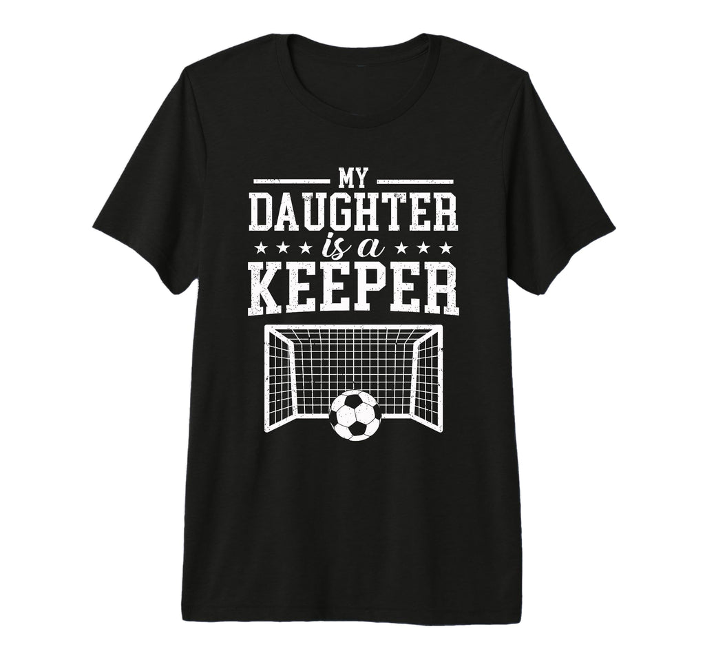 My Daughter Is Keeper Soccer Dad Mom Tri T-Shirt - Graphic Print Men Women - T-Shirt, Sweatshirt, Hoodie