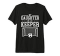 My Daughter Is Keeper Soccer Dad Mom Tri T-Shirt - Graphic Print Men Women - T-Shirt, Sweatshirt, Hoodie
