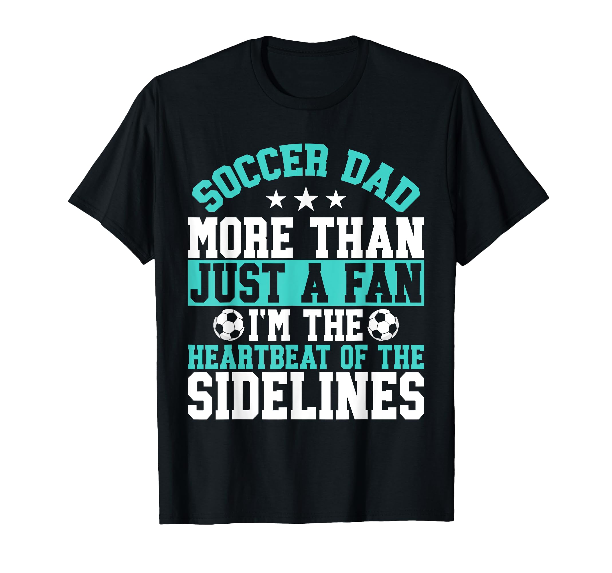 More Than Just Fan Soccer Dad T-Shirt - Streetwear Style Unisex - T-Shirt, Sweatshirt, Hoodie