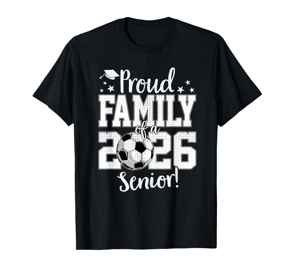 Proud Family 2026 Senior Soccer Lovers T-Shirt - Trendy Graphic Unisex - T-Shirt, Sweatshirt, Hoodie