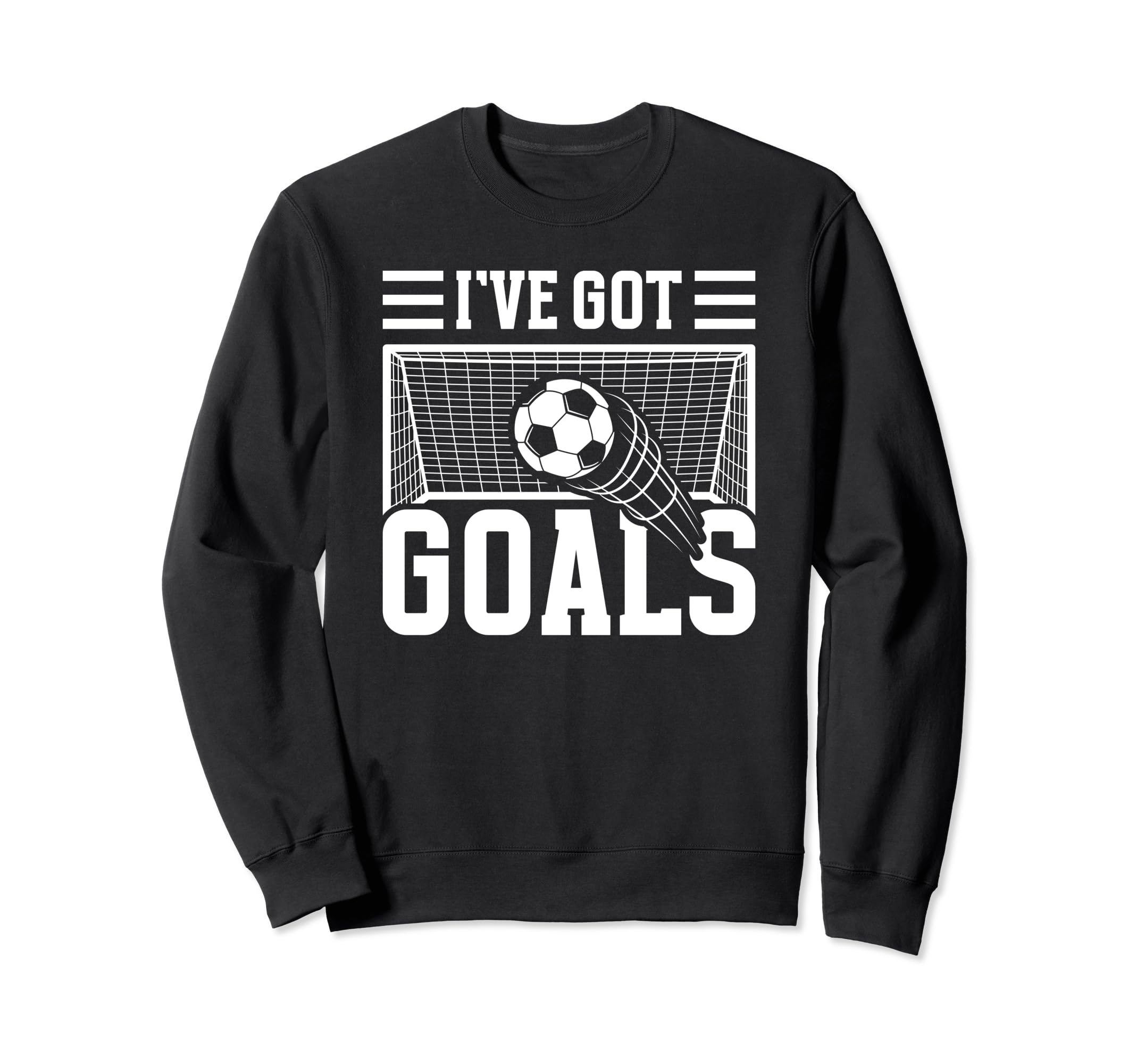 Soccer Ive Got Goals Goalie Sweatshirt - Custom Art Print Unisex - T-Shirt, Sweatshirt, Hoodie