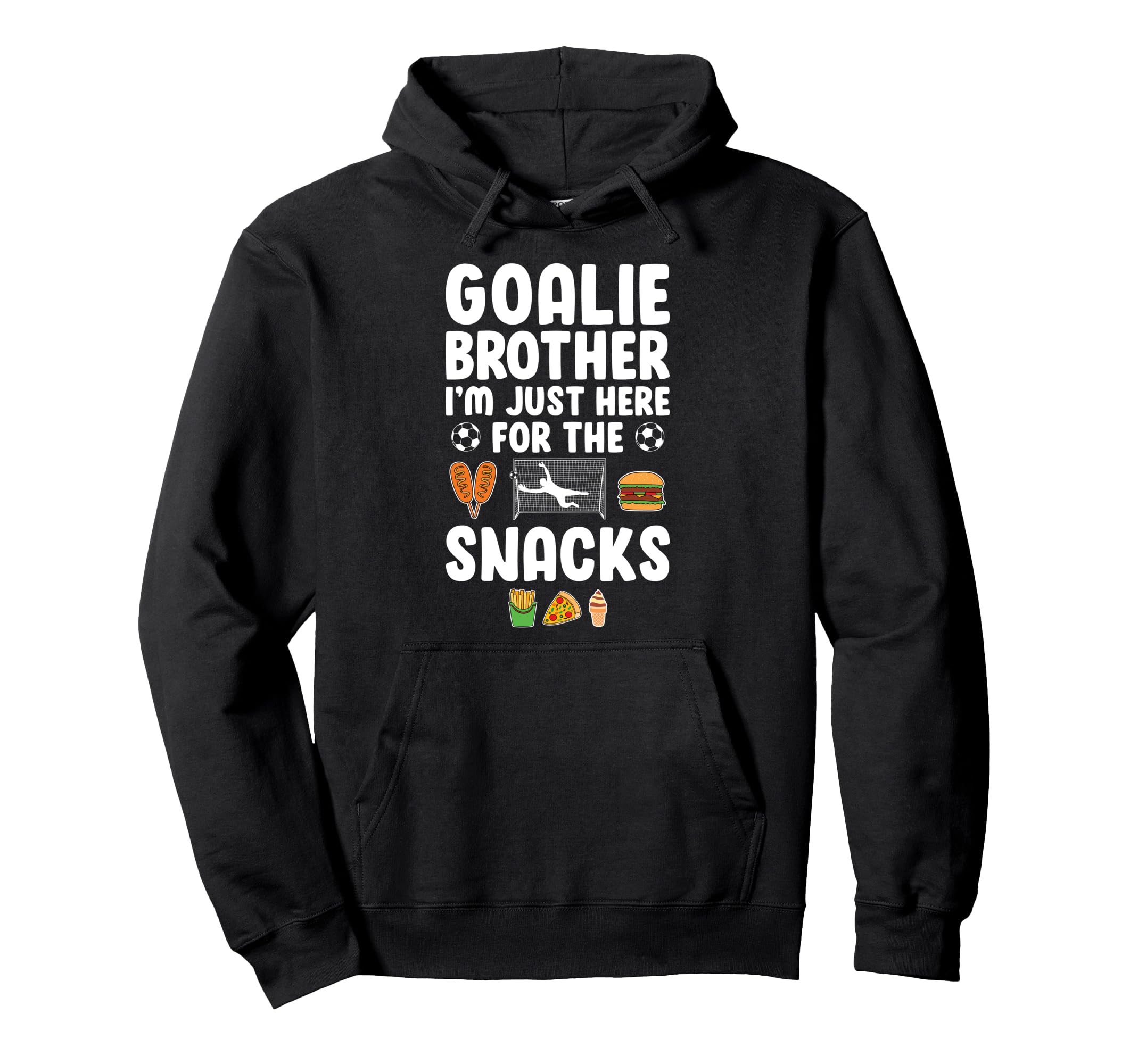 Funny Soccer Goalie Brother Soccer Hoodie - Casual Everyday Wear Unisex - T-Shirt, Sweatshirt, Hoodie