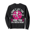 Dont Let Pretty Face Fool You Sweatshirt - Casual Everyday Wear Men Women - T-Shirt, Sweatshirt, Hoodie