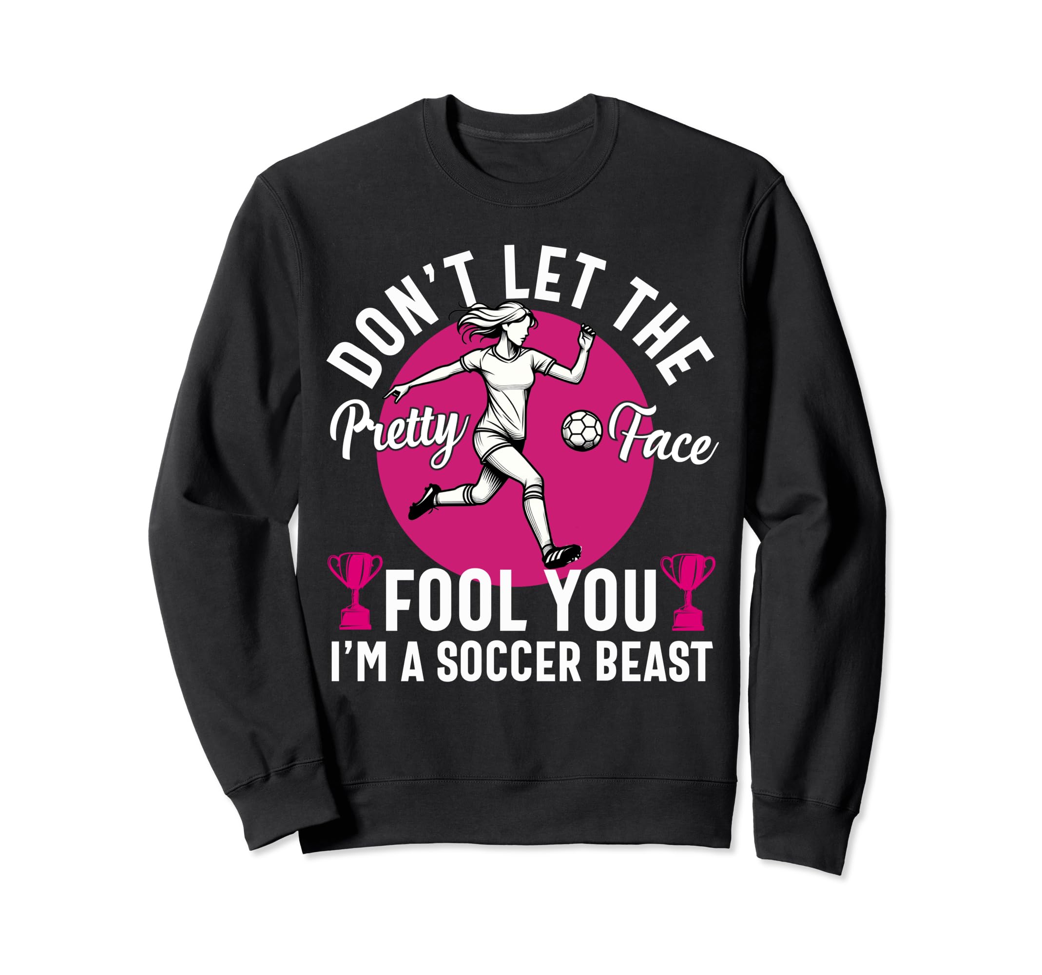 Dont Let Pretty Face Fool You Sweatshirt - Casual Everyday Wear Men Women - T-Shirt, Sweatshirt, Hoodie