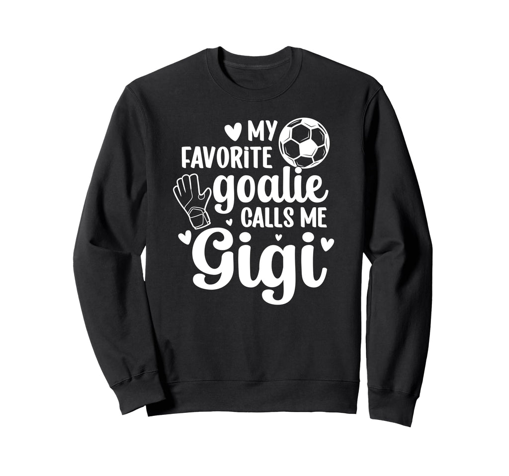 Proud Soccer Goalie Gigi Soccer Sweatshirt - Fun Novelty Design for Adults - T-Shirt, Sweatshirt, Hoodie