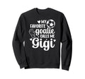 Proud Soccer Goalie Gigi Soccer Sweatshirt - Fun Novelty Design for Adults - T-Shirt, Sweatshirt, Hoodie