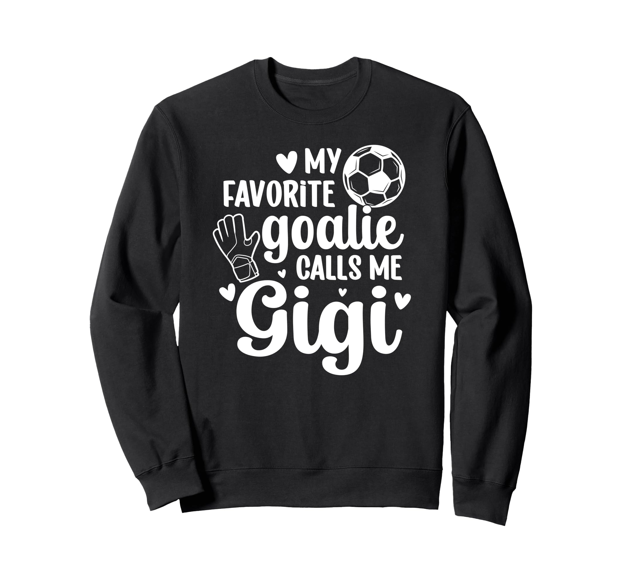 Proud Soccer Goalie Gigi Soccer Sweatshirt - Fun Novelty Design for Adults - T-Shirt, Sweatshirt, Hoodie