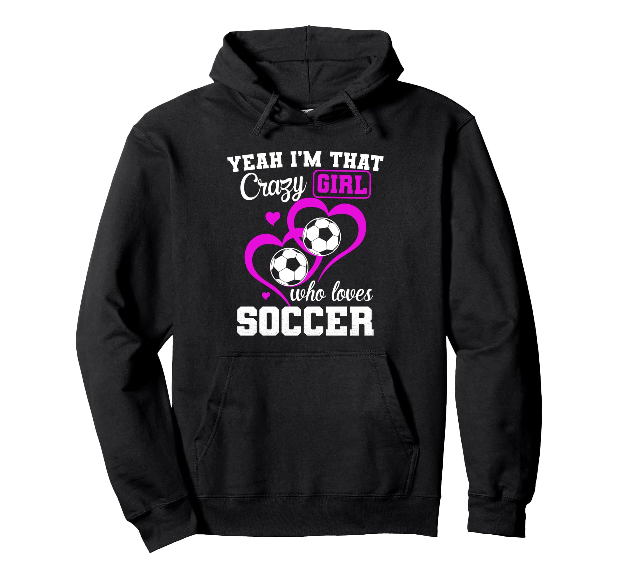 Yeah Im That Crazy Who Loves Hoodie - Casual Everyday Wear Men Women - T-Shirt, Sweatshirt, Hoodie