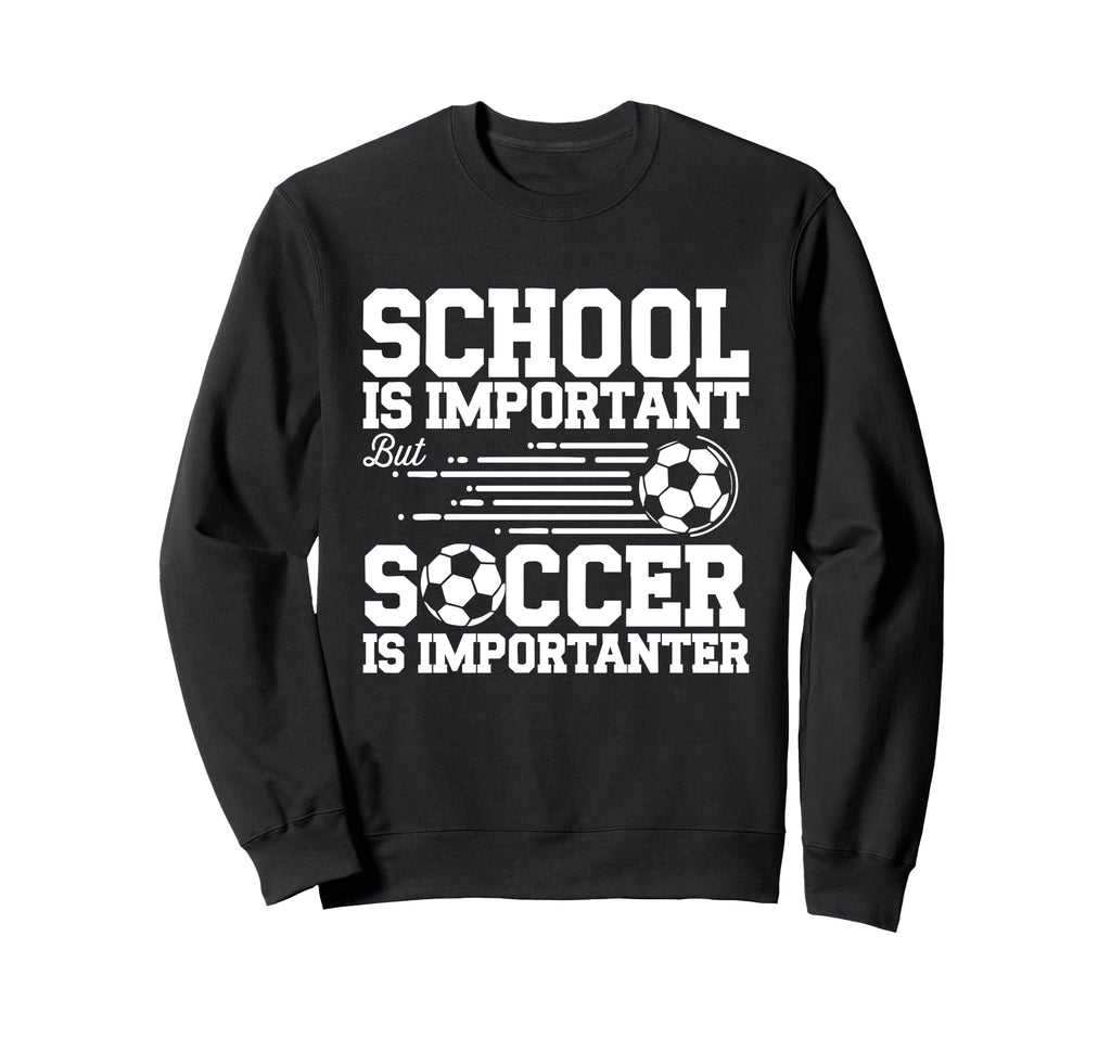 Funny Soccer Lovers Soccer Player Sweatshirt - Streetwear Style for Adults - T-Shirt, Sweatshirt, Hoodie