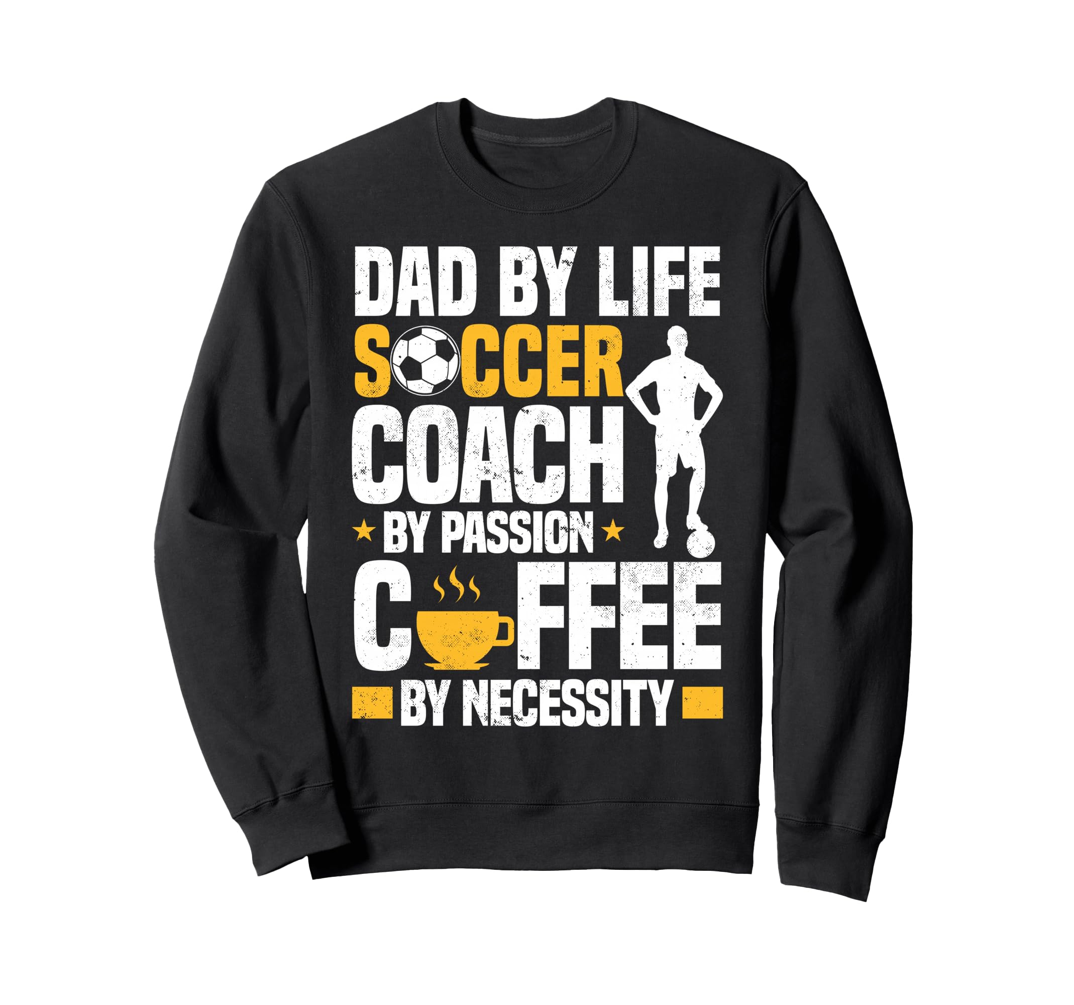 Dad Soccer Coach Coffee Lover Sweatshirt - Novelty Apparel for Adults - T-Shirt, Sweatshirt, Hoodie