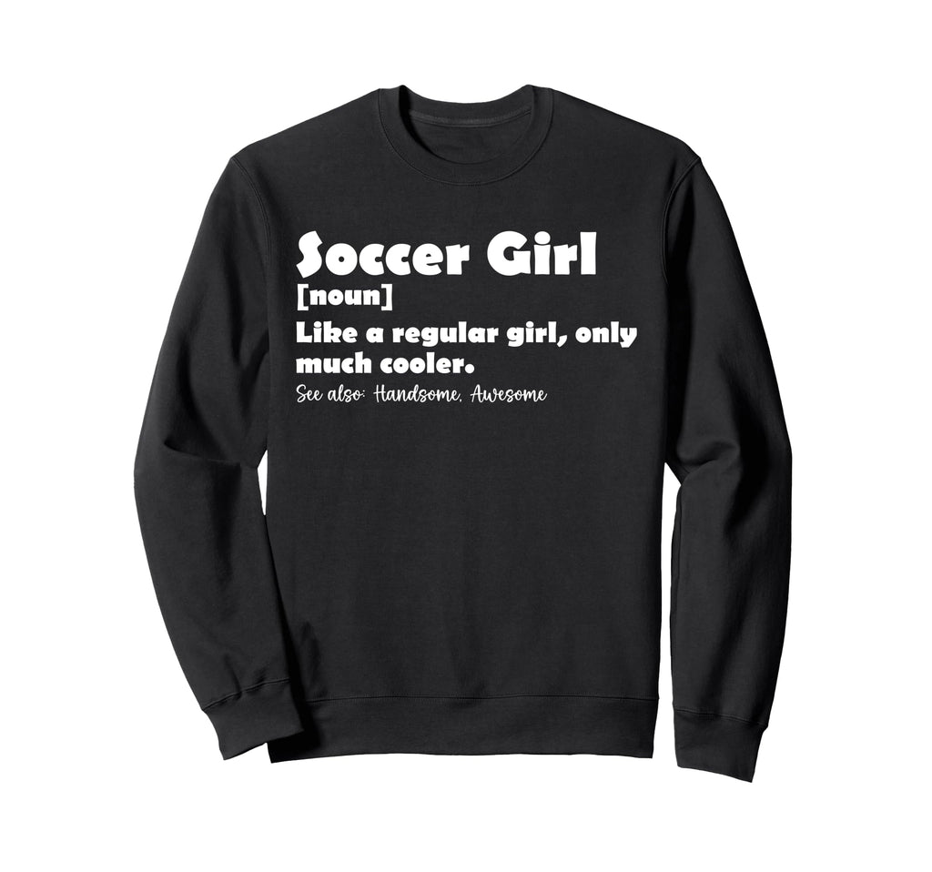Soccer Funny Dictionary Sweatshirt - Fun Novelty Design for Adults - T-Shirt, Sweatshirt, Hoodie