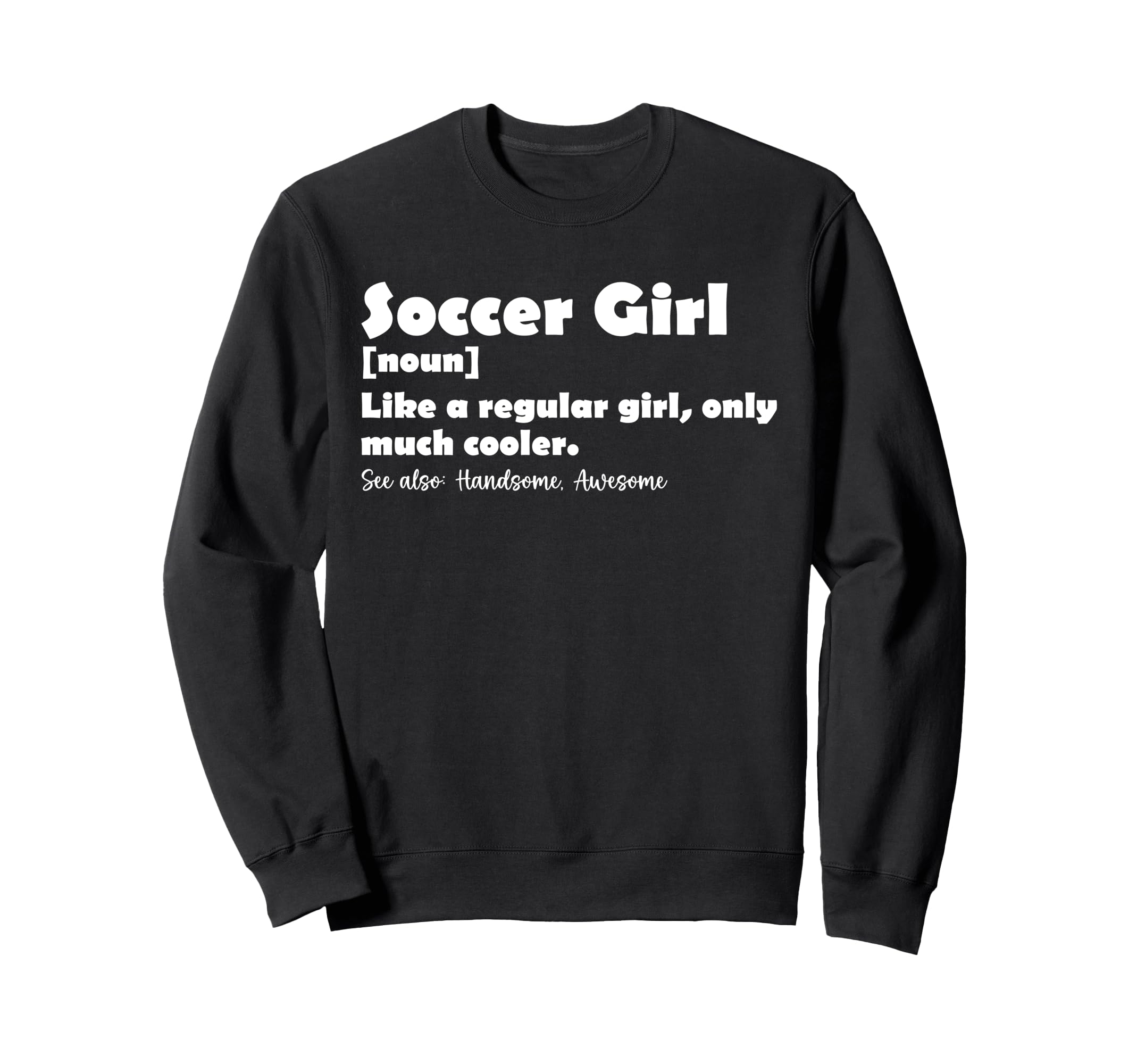 Soccer Funny Dictionary Sweatshirt - Fun Novelty Design for Adults - T-Shirt, Sweatshirt, Hoodie