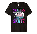 Skaters Gonna Skate Roller Skate Skating T-Shirt - Trendy Graphic Unisex - T-Shirt, Sweatshirt, Hoodie