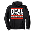 Real Rappers Dont Mumble Old School Hip Hoodie - Novelty Apparel Unisex - T-Shirt, Sweatshirt, Hoodie