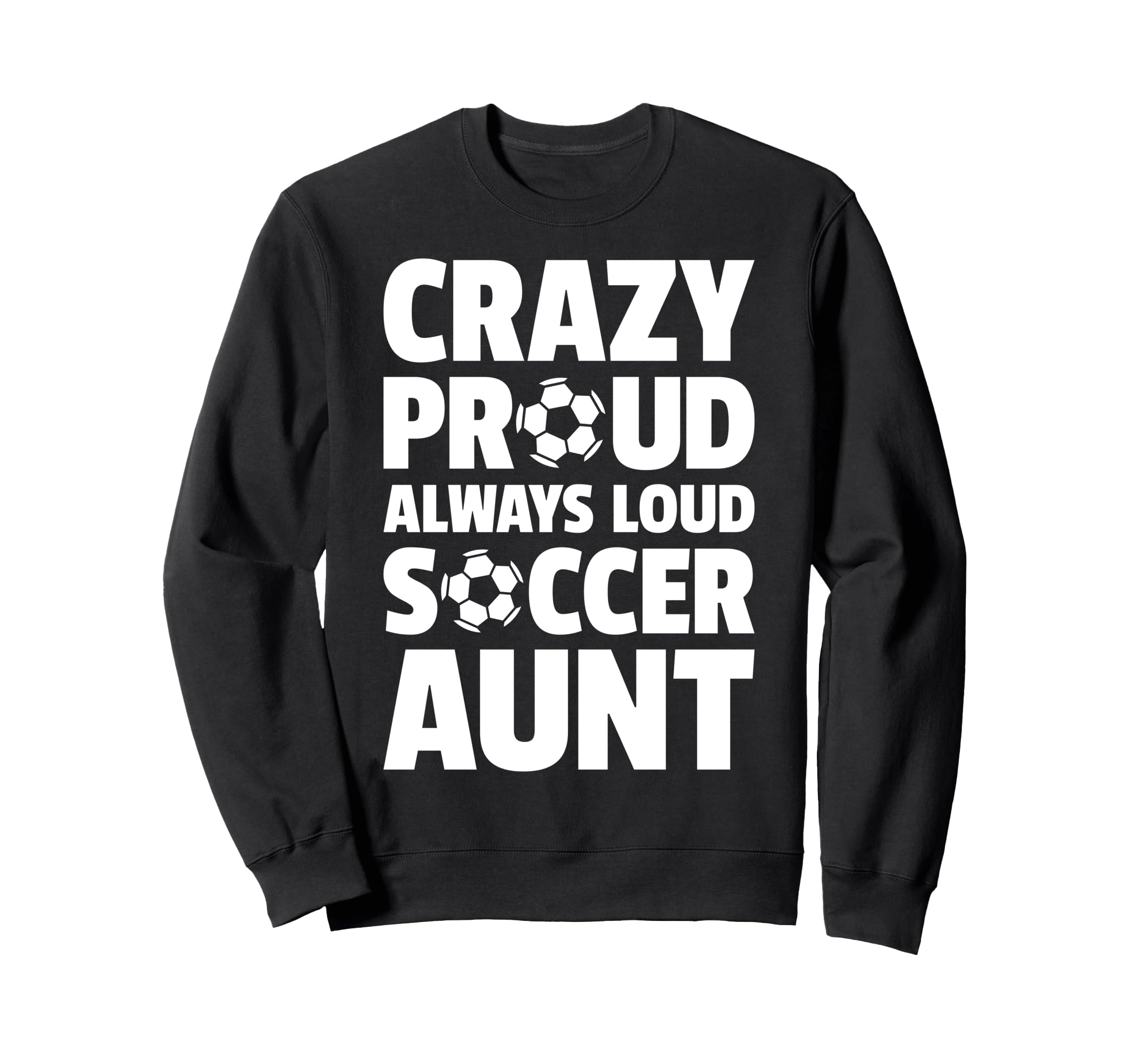 Crazy Proud Always Loud Sweatshirt - Casual Everyday Wear for Adults - T-Shirt, Sweatshirt, Hoodie
