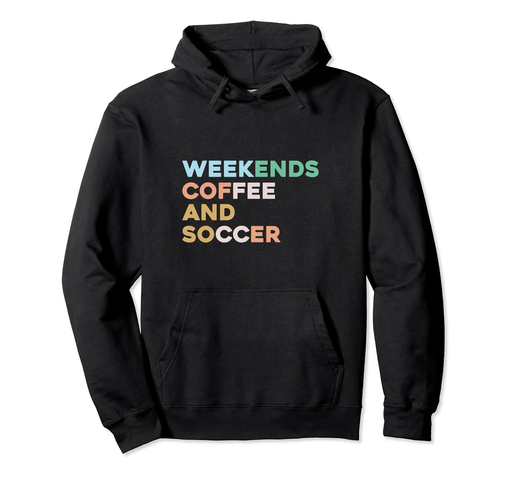 Weekends Coffee Soccer Funny Sayings Hoodie - Unique Graphic for Adults - T-Shirt, Sweatshirt, Hoodie