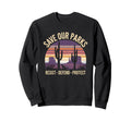 Save Our Parks Protect National Sweatshirt - Minimalist Print Men Women - T-Shirt, Sweatshirt, Hoodie